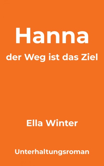 Hanna - der Weg ist das Ziel