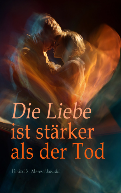 Die Liebe ist stärker als der Tod