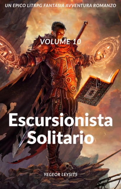 Escursionista solitario:Un Epico LitRPG Fantasia Avventura Romanzo (Volume 10)