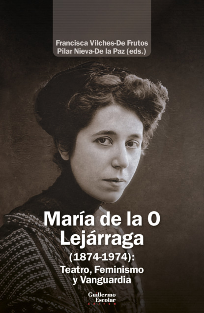 María de la O Lejárraga (1874-1974): Teatro, Feminismo y Vanguardia