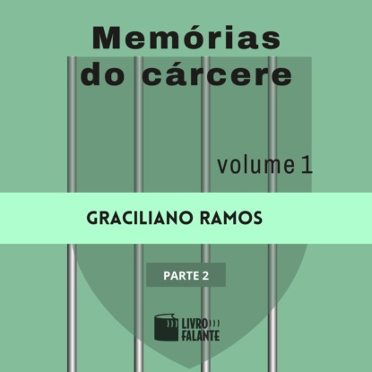 Memórias do cárcere - vol. 1 - parte 2 (Completo)