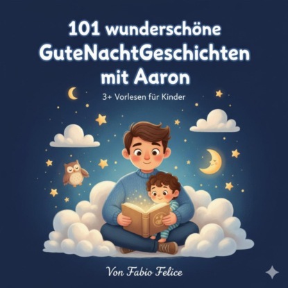 Aaron & 101 Wunderschöne Kinder Gutenachtgeschichten mit Aaron als Hauptfigur.