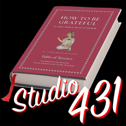 «Ацтекское руководство по искусству благодарности» (Пабло из Тескоко)