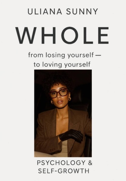 

Whole: from losing yourself to loving yourself