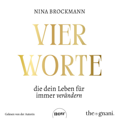 Vier Worte, die dein Leben für immer verändern (Ungekürzt)