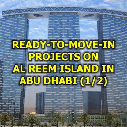  Ready-to-Move-in Projects on Al Reem Island in Abu Dhabi (1/2)