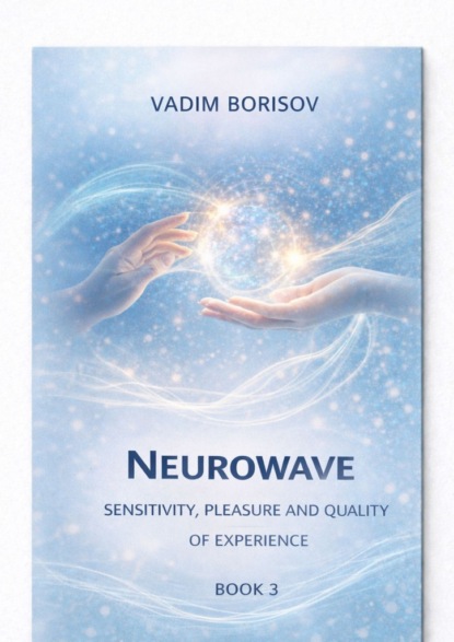 Neurowave III. Sensitivity, Pleasure, and the Quality of Experience