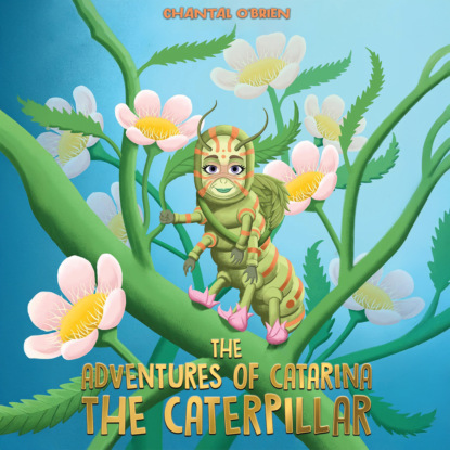 The Adventures of Catarina: The Caterpillar (Unabridged)