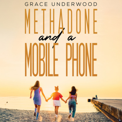 Methadone and a Mobile Phone (Unabridged)