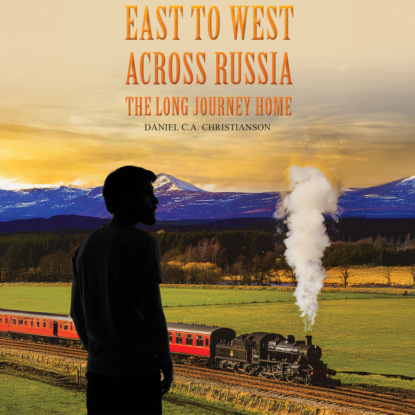 East to West across Russia: The Long Journey Home (Unabridged)