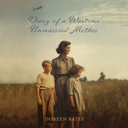 Diary of a Wartime Unmarried Mother (Unabridged)
