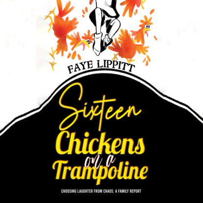 Sixteen Chickens on a Trampoline (Unabridged)