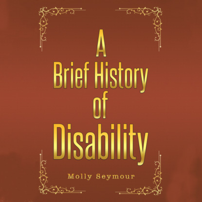 A Brief History of Disability (Unabridged)