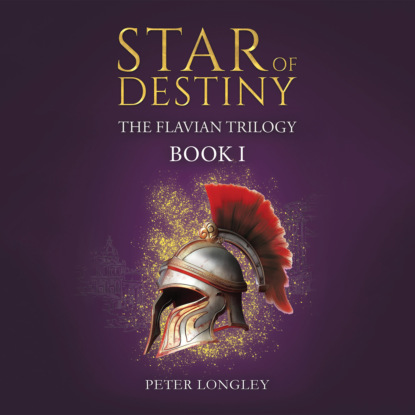 Star of Destiny - The Flavian Trilogy, Book 1 (Unabridged)