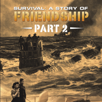 Survival: A Story of Friendship - Part 2 (Unabridged)