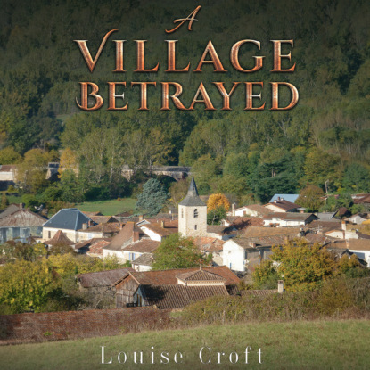 A Village Betrayed (Unabridged)