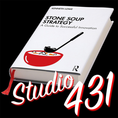 «Стратегия "Каменный суп": Руководство по достижению успеха в инновациях» (Кеннет Лоу)