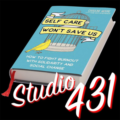 «Забота о себе нас не спасет» (Кэролин Мур)