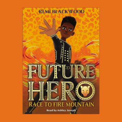Race to Fire Mountain - Future Hero, Book 1 (Unabridged)
