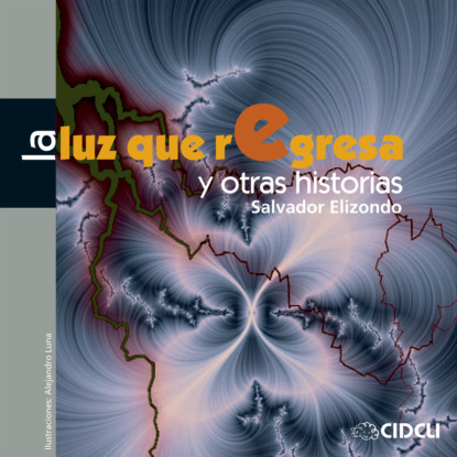 La luz que regresa y otras historias (completo)