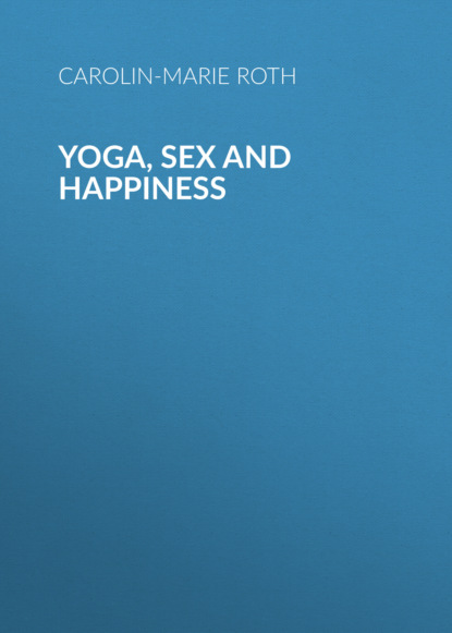 Yoga, Sex and Happiness