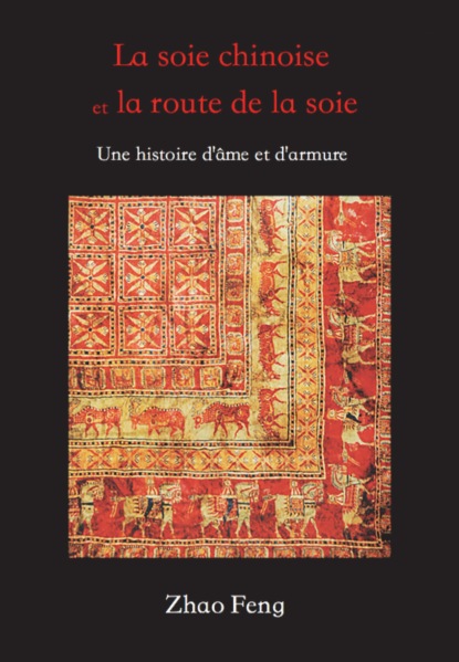 La Soie Chinoise et la Route de la Soie