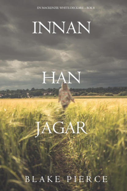Innan han jagar (En Mackenzie White-deckare – Bok 8)