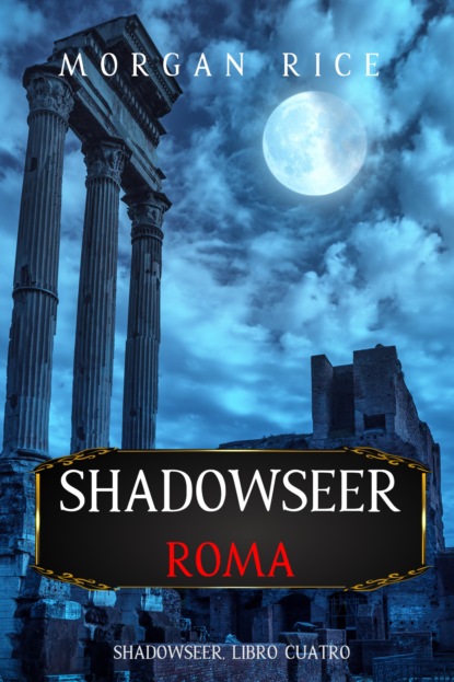 Shadowseer: Roma (Shadowseer, Libro cuatro)
