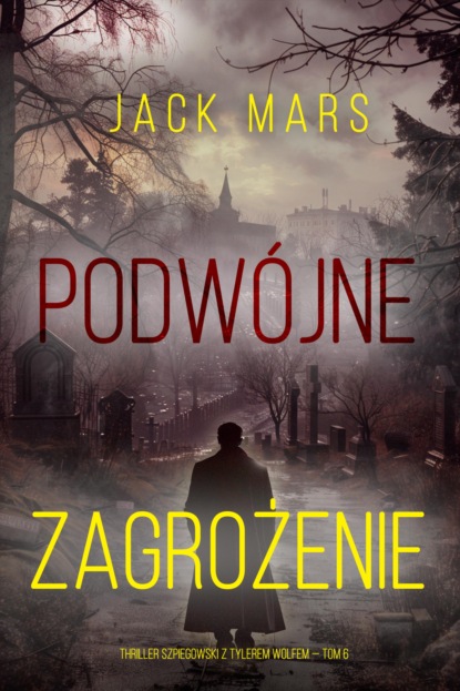 Podwójne zagrożenie (Thriller szpiegowski z Tylerem Wolfem — Tom 6)