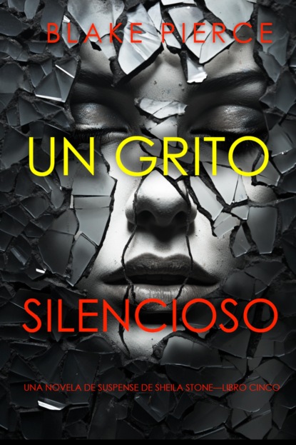 Un grito silencioso (Una novela de suspense de Sheila Stone—Libro cinco)