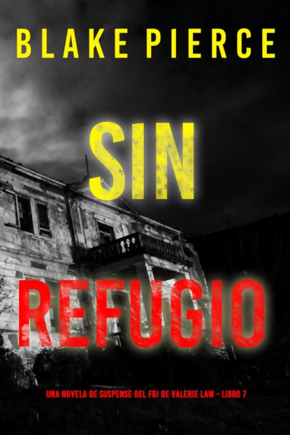 Sin refugio (Una novela de suspense del FBI de Valerie Law - Libro 7)