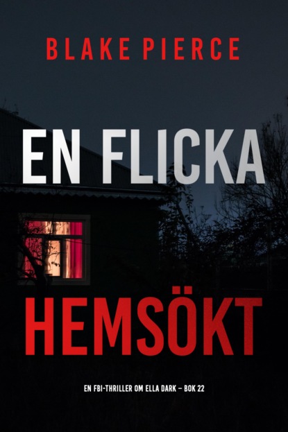 En flicka, hemsökt (En FBI-thriller om Ella Dark – Bok 22)