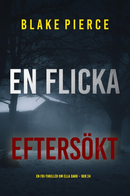 En flicka, eftersökt (En FBI-thriller om Ella Dark – Bok 24)