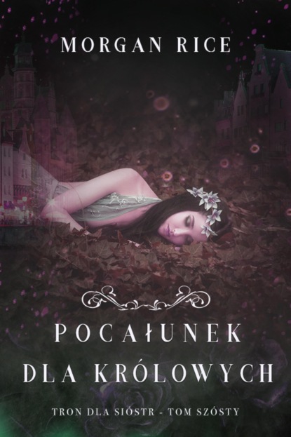 Pocałunek dla królowych (Tron dla sióstr - Tom szósty)