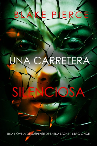 Una carretera silenciosa (Una novela de suspense de Sheila Stone—Libro once)