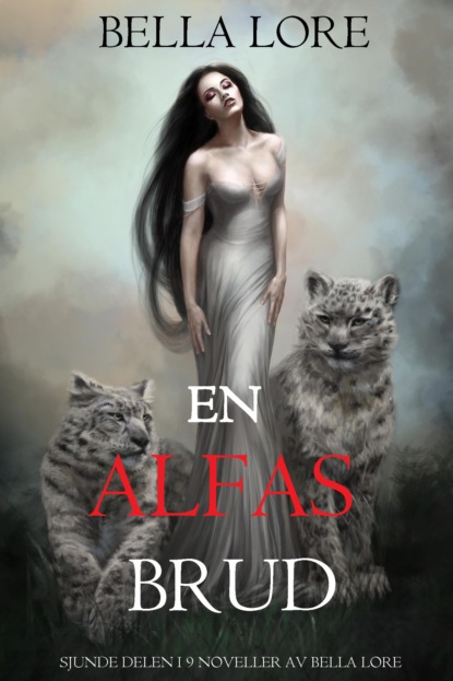 En alfas brud: sjunde delen i 9 noveller av Bella Lore