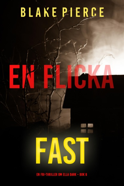 En flicka, fast (En FBI-thriller om Ella Dark – Bok 8)