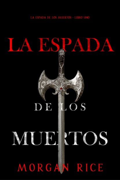 La espada de los muertos (La espada de los muertos - Libro uno)