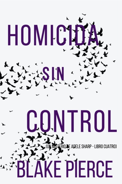 Homicida sin control (Un misterio de Adele Sharp - Libro cuatro)