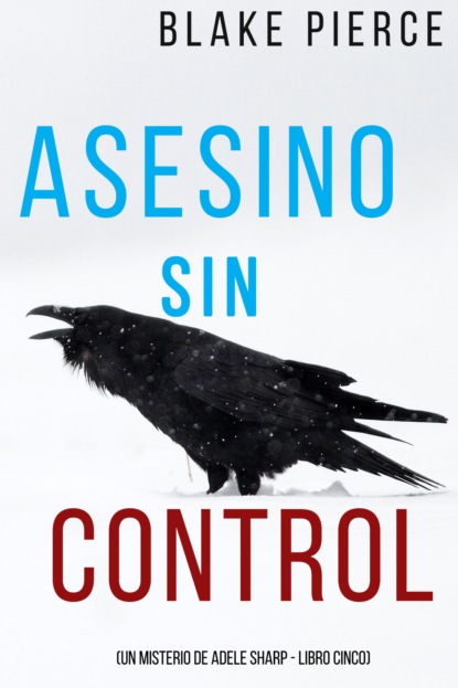 Asesino sin control (Un misterio de Adele Sharp - Libro cinco)