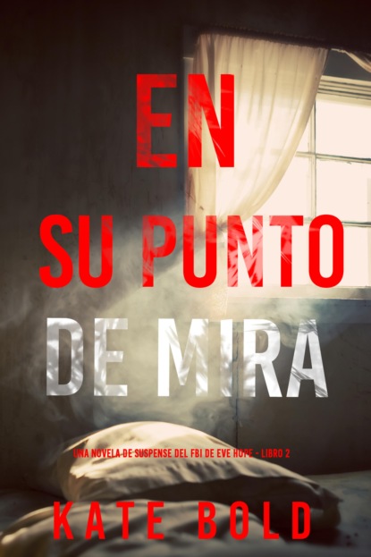 En su punto de mira (Una novela de suspense del FBI de Eve Hope - Libro 2)