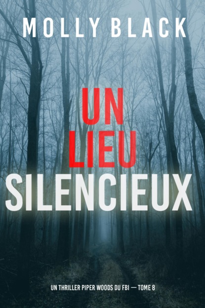 Un lieu silencieux (Un thriller Piper Woods du FBI — tome 8)
