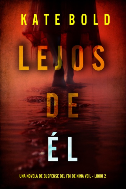 Lejos de él (Una novela de suspense del FBI de Nina Veil - Libro 2)