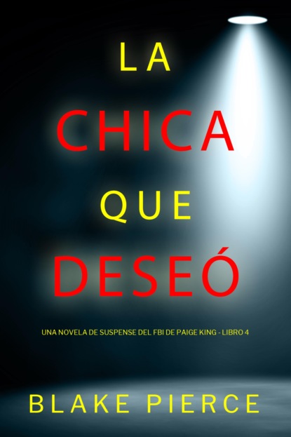La chica que deseó (Una novela de suspense del FBI de Paige King - Libro 4)