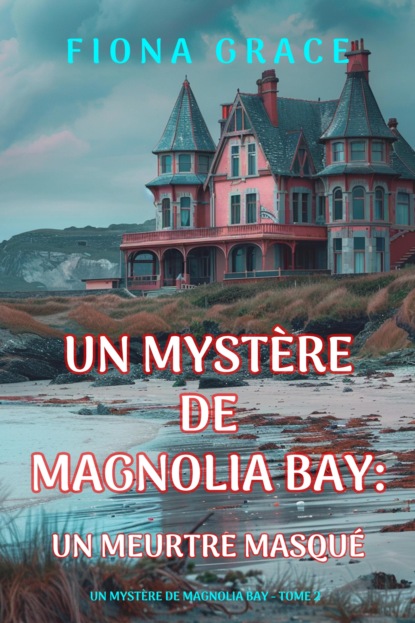 Un meurtre masqué (Un mystère de Magnolia Bay — tome 2)
