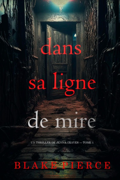 Dans sa ligne de mire (Un thriller de Jenna Graves — tome 1)