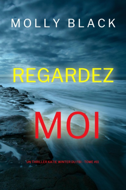 Regardez-moi (Un thriller Katie Winter du FBI — tome 11)