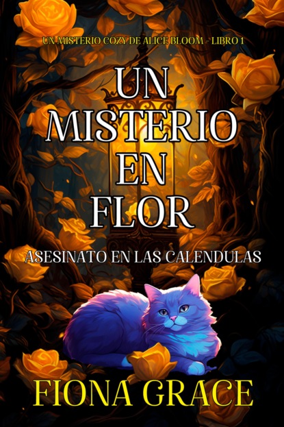 Un misterio en flor: asesinato en las caléndulas (Un misterio cozy de Alice Bloom - Libro 1)