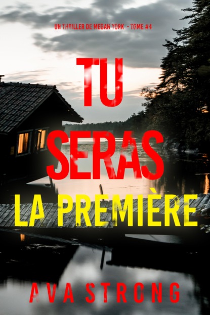 Tu seras la première (Un thriller de Megan York — tome 4)