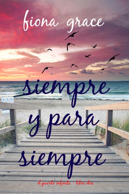 Siempre y para siempre (El puerto infinito - Libro dos)